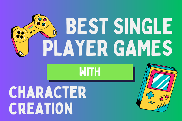 single player games with character creation