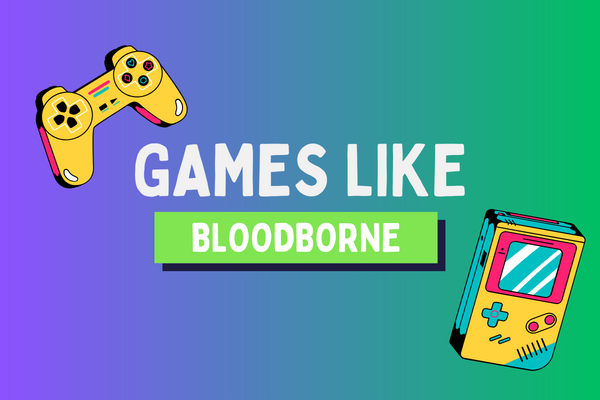 games like bloodborne