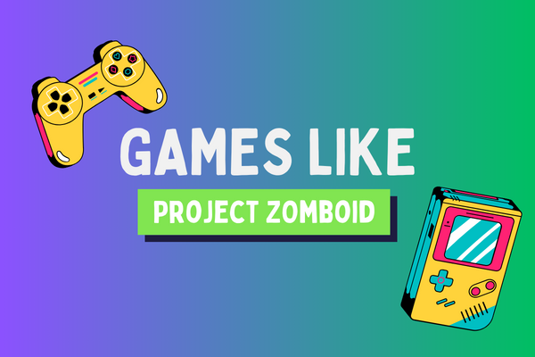 15 Games Like Project Zomboid For Your Next Survival Quest